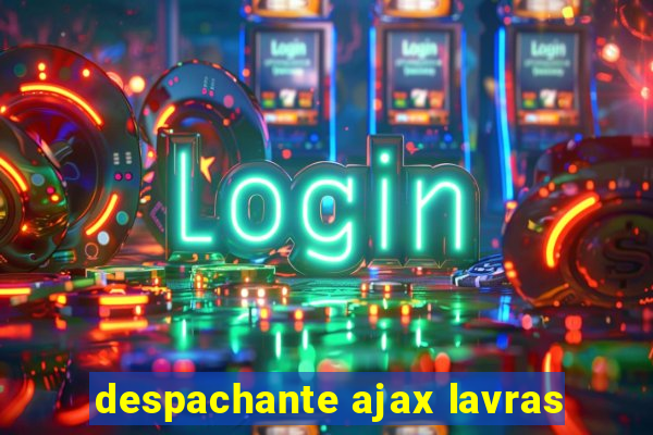 despachante ajax lavras